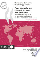 Pour une relance durable en Asie Mobiliser des ressources pour le développement /