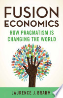 Fusion economics : how pragmatism is changing the world /