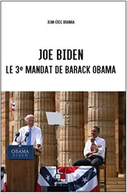 Joe Biden : le 3e mandat de Barack Obama /