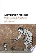 Democracy protests : origins, features, and significance /
