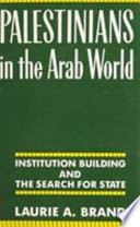 Palestinians in the Arab world : institution building and the search for state /