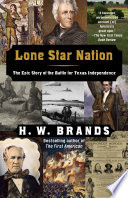 Lone star nation : the epic story of the battle for Texas independence /