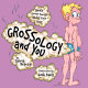 Grossology and you /