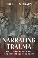 Narrating trauma : Victorian novels and modern stress disorders /