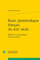 Kant, épistémologue français du XIXe siècle : réalisme et rationalisme chez les savants /