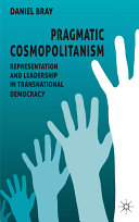 Pragmatic cosmopolitanism : representation and leadership in transnational democracy /