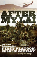 After My Lai : my year commanding first platoon, Charlie company /
