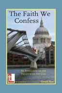 The faith we confess : an exposition of the Thirty-nine articles /