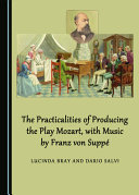 The practicalities of producing the play Mozart, with music by Franz von Suppé /