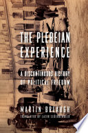 The Plebeian Experience : a Discontinuous History of Political Freedom /