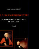 La noblesse réinventée : nobles de Franche-Comté de 1814 à 1870 /