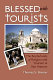 Blessed with tourists : the borderlands of religion and tourism in San Antonio /