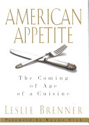 American appetite : the coming of age of a cuisine /