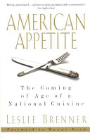 American appetite : the coming of age of a national cuisine /