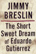 The short sweet dream of Eduardo Gutiérrez / The short sweet dream of Eduardo Gutiérrez /