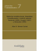 Reforma constitucional, asamblea constituyente y control judicial : Honduras (2009), Ecuador (2007) y Venezuela (1999) /
