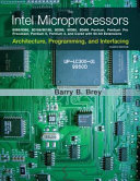 The Intel microprocessors : 8086/8088, 80186/80188, 80286, 80386, 80486, Pentium, Pentium Pro processor, Pentium II, Pentium III, Pentium 4, and Core2 with 64-bit extensions : architecture, programming, and interfacing /