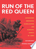 Run of the Red Queen : government, innovation, globalization, and economic growth in China /