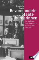 Bevormundete Staatsbürgerinnen : die »radikale« Frauenbewegung im Deutschen Kaiserreich /