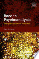 Race in psychoanalysis : aboriginal populations in the mind /