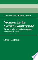 Women in the Soviet countryside : women's roles in rural development in the Soviet Union /