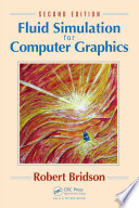Fluid Simulation for Computer Graphics, Second Edition.