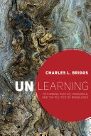Unlearning : rethinking poetics, pandemics, and the politics of knowledge /