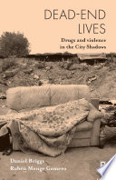 Dead-end lives : drugs and violence in the city shadows /