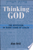 Thinking God : the mysticism of Rabbi Zadok of Lublin /