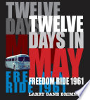 Twelve days in May : Freedom Ride 1961 /