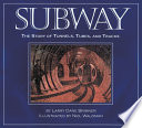 Subway : the story of tunnels, tubes, and tracks /