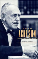 Dean Acheson : the Cold War years, 1953-1971 /