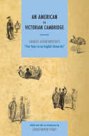 An American in Victorian Cambridge : Charles Astor Bristed's 'Five years in an English university' /