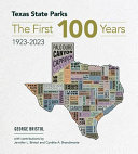 Texas State Parks : the first 100 years, 1923-2023 /