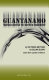 Guantanamo : honor bound to defend freedom' : taken from spoken evidence /