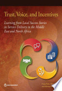 Trust, voice, and incentives : learning from local success stories in service delivery in the Middle East and North Africa /