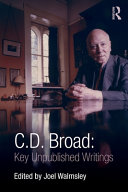 C.D. Broad : key unpublished writings /