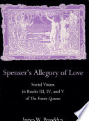Spenser's allegory of love : social vision in Books III, IV, and V of The faerie queene /