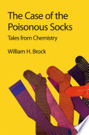 The case of the poisonous socks : tales from chemistry /