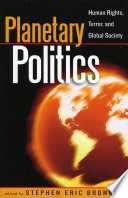 Planetary Politics : Human Rights, Terror, and Global Society.