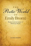 The poetic world of Emily Brontë : poems from the author of Wuthering Heights /