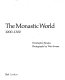 The monastic world, 1000-1300 /