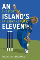 An Island's eleven : the story of Sri Lankan cricket /