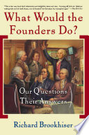 What would the founders do? : our questions, their answers /