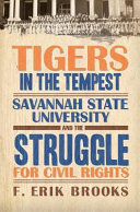 Tigers in the tempest : Savannah State University and the struggle for civil rights /