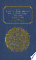 Anglo-Saxon myths : state and church, 400-1066 /