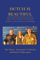 Dutch is beautiful : fifty years of Dutch and Flemish Studies at the University of Michigan /