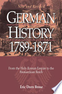 German history 1789-1871 : from the Holy Roman Empire to the Bismarckian Reich /