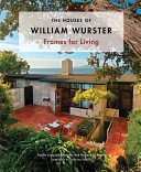 The houses of William Wurster : frames for living /