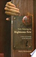 Two among the righteous few : a story of courage in the Holocaust /